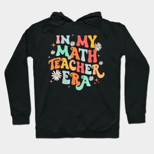 Womens In My Math Teacher Era Retro Back To School Groovy Teacher Hoodie